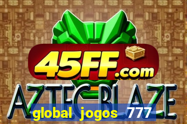global jogos 777 paga mesmo